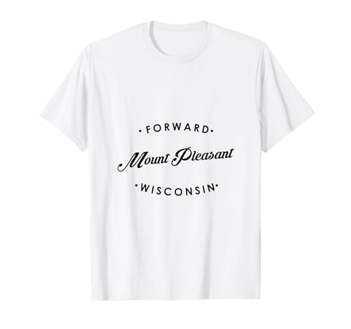Mount Pleasant WI State Motto für Männer Frauen T-Shirt von Wisconsin WI Script Pride Products