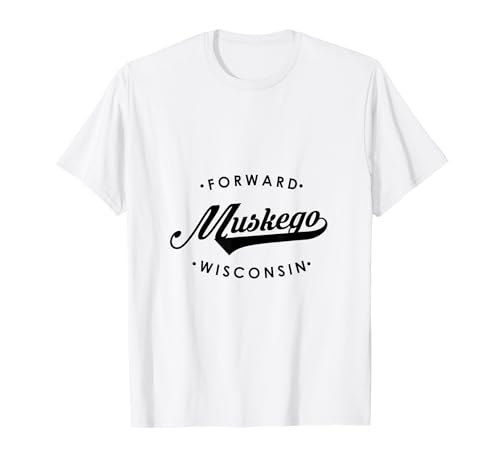 Muskego WI State Motto für Männer Frauen T-Shirt Muskego WI State Motto für Männer Frauen T-Shirt von Wisconsin WI Script Pride Products