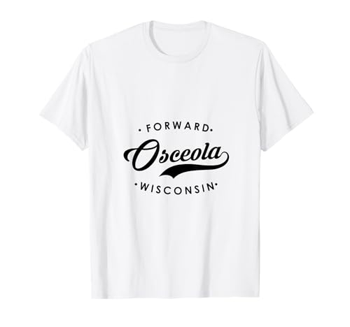 Osceola WI State Motto für Männer Frauen T-Shirt von Wisconsin WI Script Pride Products