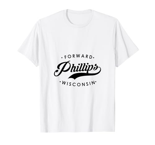 Phillips WI State Motto für Männer Frauen T-Shirt von Wisconsin WI Script Pride Products