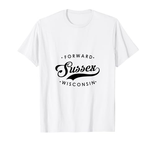 Sussex WI State Motto für Männer Frauen T-Shirt Sussex WI State Motto für Männer Frauen T-Shirt von Wisconsin WI Script Pride Products