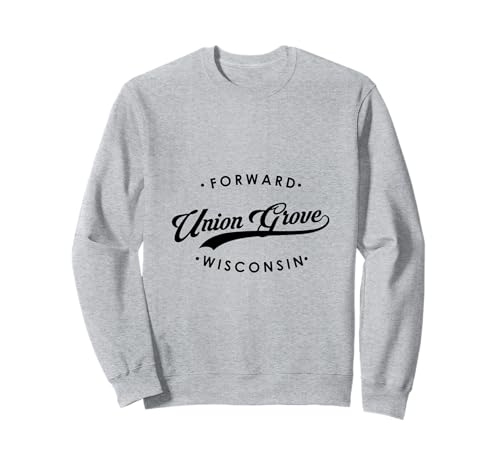 Union Grove WI State Motto für Männer Frauen Sweatshirt Union Grove WI State Motto für Männer Frauen Sweatshirt von Wisconsin WI Script Pride Products