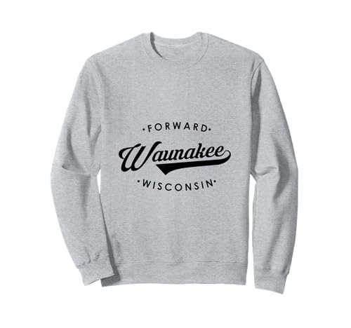 Waunakee WI State Motto für Männer Frauen Sweatshirt Waunakee WI State Motto für Männer Frauen Sweatshirt von Wisconsin WI Script Pride Products