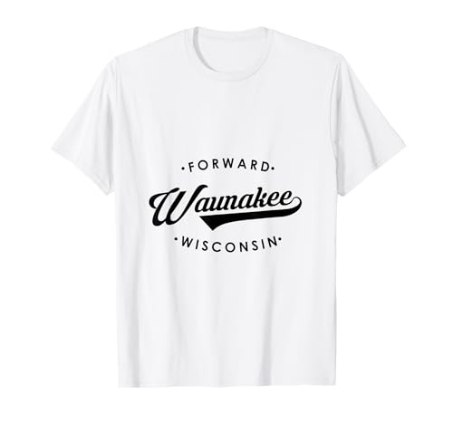 Waunakee WI State Motto für Männer Frauen T-Shirt von Wisconsin WI Script Pride Products