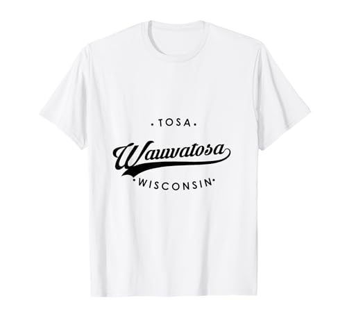 Wauwatosa WI Tosa für Männer und Frauen. T-Shirt von Wisconsin WI Script Pride Products