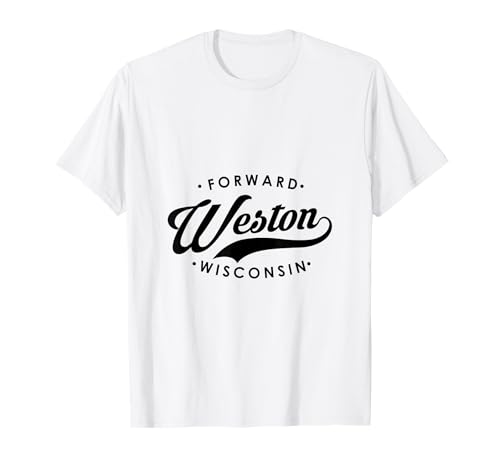Weston WI State Motto für Männer Frauen T-Shirt von Wisconsin WI Script Pride Products