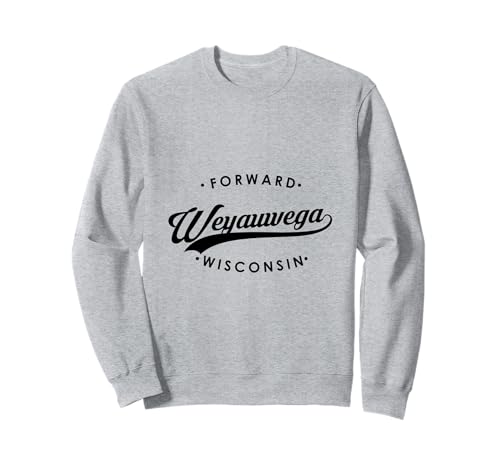 Weyauwega WI State Motto für Männer Frauen Sweatshirt von Wisconsin WI Script Pride Products