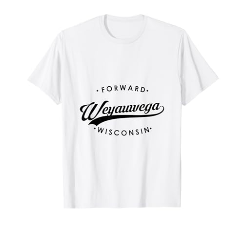 Weyauwega WI State Motto für Männer Frauen T-Shirt von Wisconsin WI Script Pride Products
