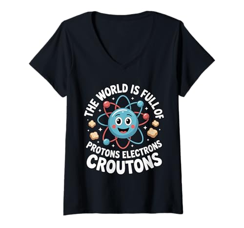 Damen The World is Full of Protons Electrons Croutons - T-Shirt mit V-Ausschnitt Damen The World is Full of Protons Electrons Croutons - T-Shirt mit V-Ausschnitt von Wissenschaft und Brothumor