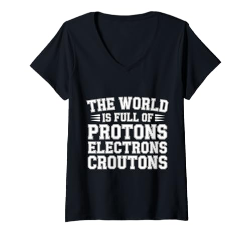 Damen The World is Full of Protons Electrons Croutons - T-Shirt mit V-Ausschnitt Damen The World is Full of Protons Electrons Croutons - T-Shirt mit V-Ausschnitt von Wissenschaft und Brothumor