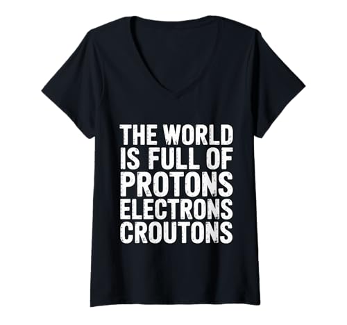 Damen The World is Full of Protons Electrons Croutons - T-Shirt mit V-Ausschnitt Damen The World is Full of Protons Electrons Croutons - T-Shirt mit V-Ausschnitt von Wissenschaft und Brothumor