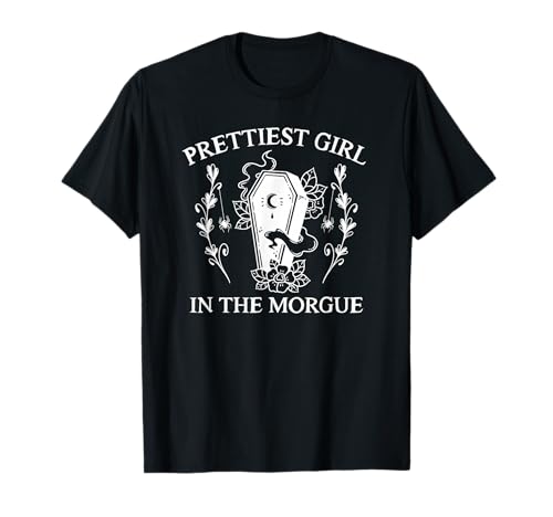 Das hübscheste Mädchen im Leichenschauhaus T-Shirt Das hübscheste Mädchen im Leichenschauhaus T-Shirt von Witch Aesthetic Clothing, Costumes, and Gifts