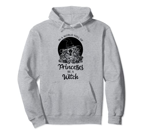 In A World Full Of Princesses Be A Witch Damen Halloween Pullover Hoodie In A World Full Of Princesses Be A Witch Damen Halloween Pullover Hoodie von Witch Halloween Apparel