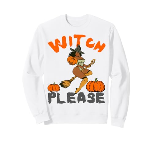 Witch Please Lustiges Halloween-Melanin-Schwarz für Damen mit brauner Haut Sweatshirt von Witch Please Funny Halloween Melanin Black Women