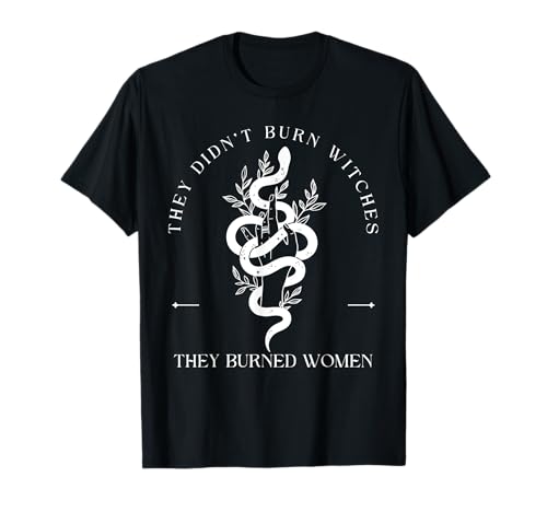 Hexen-Halloween: Sie haben Keine Hexen verbrannt, sondern Frauen verbrannt T-Shirt Hexen-Halloween: Sie haben Keine Hexen verbrannt, sondern Frauen verbrannt T-Shirt von Witch They Didn't Burn Witches They Burned Women