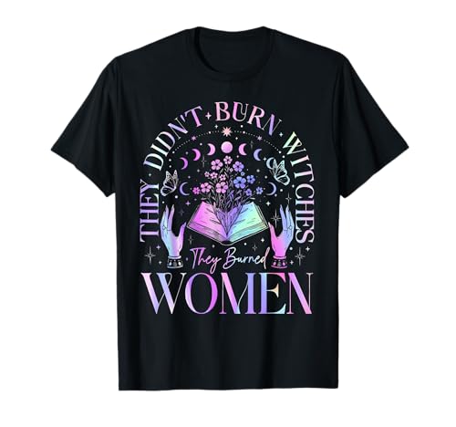 Hexen-Halloween: Sie haben Keine Hexen verbrannt, sondern Frauen verbrannt T-Shirt Hexen-Halloween: Sie haben Keine Hexen verbrannt, sondern Frauen verbrannt T-Shirt von Witch They Didn't Burn Witches They Burned Women