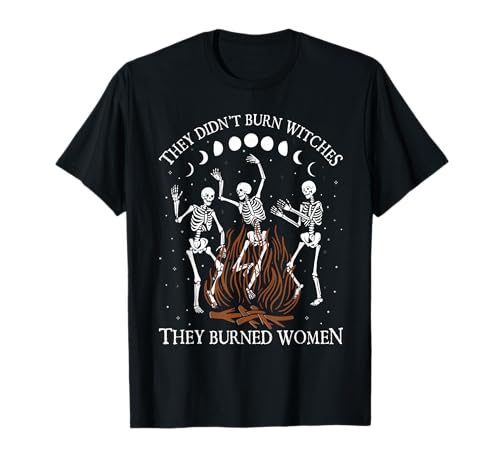 Hexen-Halloween: Sie haben Keine Hexen verbrannt, sondern Frauen verbrannt T-Shirt Hexen-Halloween: Sie haben Keine Hexen verbrannt, sondern Frauen verbrannt T-Shirt von Witch They Didn't Burn Witches They Burned Women.