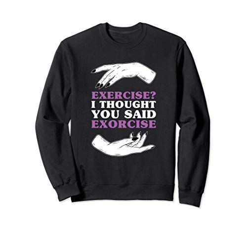 Exercise Exorcise Witch Halloween Apparel Sorcerer Men Women Sweatshirt Exercise Exorcise Witch Halloween Apparel Sorcerer Men Women Sweatshirt von Witchcraft Halloween Costume Wicca Spiritual Gifts