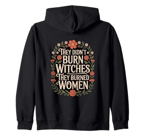 Sie haben Keine Hexen verbrannt, sie haben Frauen verbrannt, Blumen, Blumen Kapuzenjacke Sie haben Keine Hexen verbrannt, sie haben Frauen verbrannt, Blumen, Blumen Kapuzenjacke von Witches Feminism Witchy & Book Co