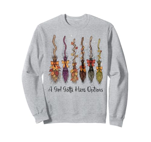 A Girl Gotta Have Options Lustiger Besen Hexen Halloween Sweatshirt von Witches Halloween Autumn Magic Co.