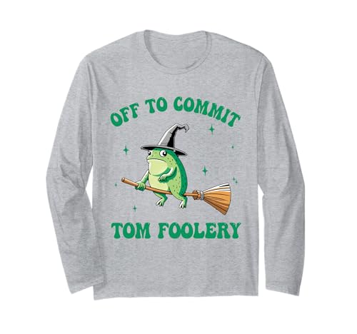 Lustiges Hexenfrosch-Shirt Off to Commit Tom Foolery Herren Damen Langarmshirt von Witchy Froggy Co.: Funny Tom Foolery Meme Tee