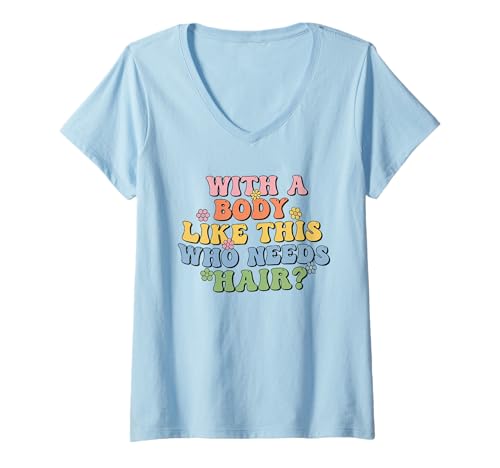 Damen with A Body Like This Who Needs Hair, Funny Bald Saying T-Shirt mit V-Ausschnitt Damen with A Body Like This Who Needs Hair, Funny Bald Saying T-Shirt mit V-Ausschnitt von With A Body Like This Who Needs Hair Funny Ideas