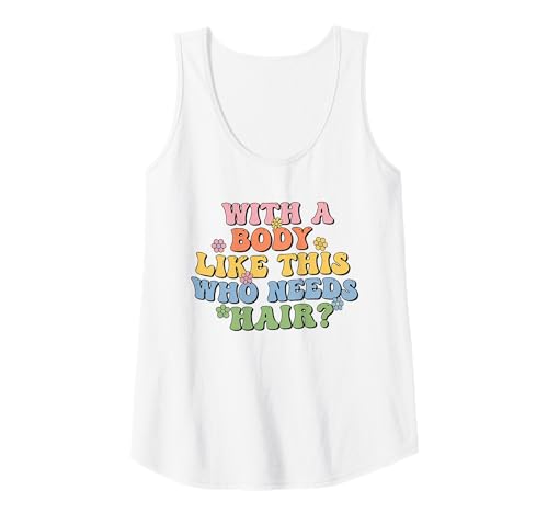 Damen with A Body Like This Who Needs Hair, Funny Bald Saying Tank Top Damen with A Body Like This Who Needs Hair, Funny Bald Saying Tank Top von With A Body Like This Who Needs Hair Funny Ideas