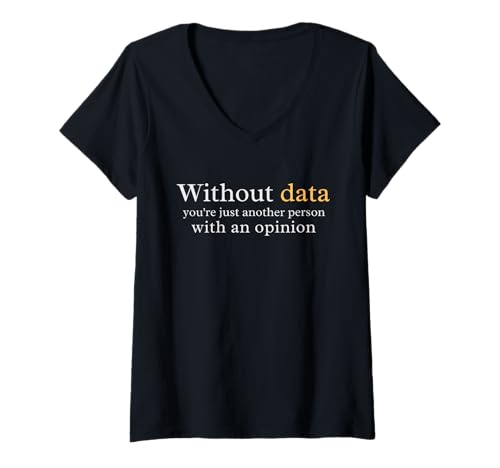 Damen Ohne Daten sind Sie nur eine andere Person mit Einer Meinung T-Shirt mit V-Ausschnitt Damen Ohne Daten sind Sie nur eine andere Person mit Einer Meinung T-Shirt mit V-Ausschnitt von Without Data You're Just an Opinion Data Science