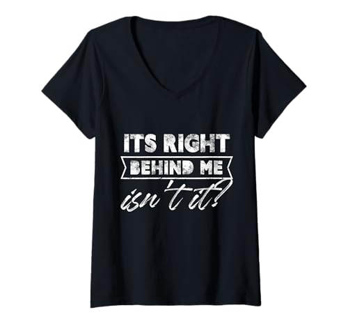 Damen Es ist direkt hinter Mir, ist es Nicht Design T-Shirt mit V-Ausschnitt Damen Es ist direkt hinter Mir, ist es Nicht Design T-Shirt mit V-Ausschnitt von Witty Expressions