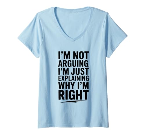 Damen Ich argumentiere Nicht, erkläre nur, Warum ich Recht Habe. Lustig T-Shirt mit V-Ausschnitt Damen Ich argumentiere Nicht, erkläre nur, Warum ich Recht Habe. Lustig T-Shirt mit V-Ausschnitt von Witty Quotes and Clever Sayings Apparel Co.