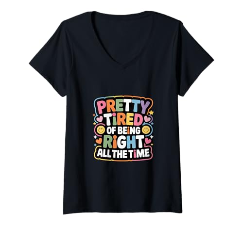 Damen Pretty Tired of Being Right All The Time Sarkasmus - T-Shirt mit V-Ausschnitt Damen Pretty Tired of Being Right All The Time Sarkasmus - T-Shirt mit V-Ausschnitt von Witty Sarcasm Club