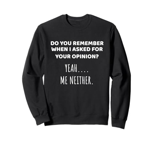 Erinnern Sie Sich an Meine Meinung? sarkastische lustige Frauen Sweatshirt Erinnern Sie Sich an Meine Meinung? sarkastische lustige Frauen Sweatshirt von Witty Sarcasm Mom Friend Sister