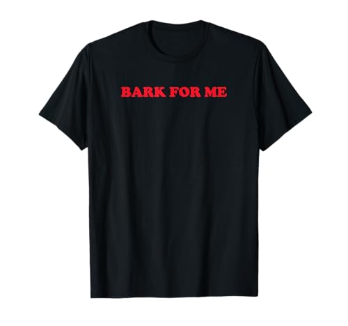 Bark for Me Y2K Girls Sprüche Spaß T-Shirt Bark for Me Y2K Girls Sprüche Spaß T-Shirt von Wittyquip