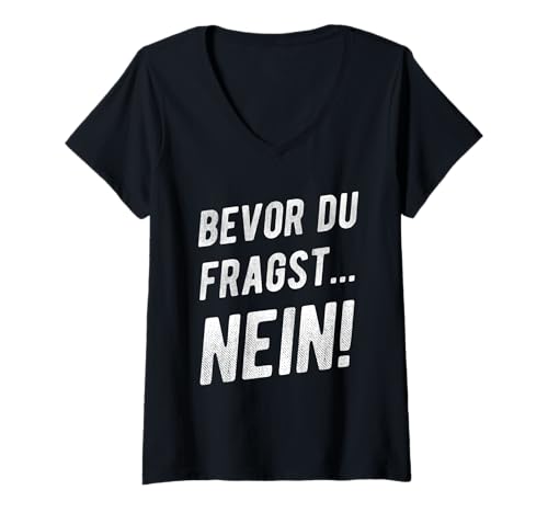 Damen Bevor Du Fragst Nein Spruch Witz Humor Witziger Spruch T-Shirt mit V-Ausschnitt Damen Bevor Du Fragst Nein Spruch Witz Humor Witziger Spruch T-Shirt mit V-Ausschnitt von Witze Prokrastination Faulenzer Morgenmuffel Humor