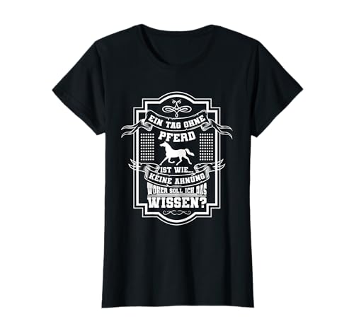 Ein Tag ohne Pferd Lustig Reiterin Reiter Spruch Mädchen T-Shirt Ein Tag ohne Pferd Lustig Reiterin Reiter Spruch Mädchen T-Shirt von Witzig Geschenkidee Pferde Sprüche Pferdliebhaber