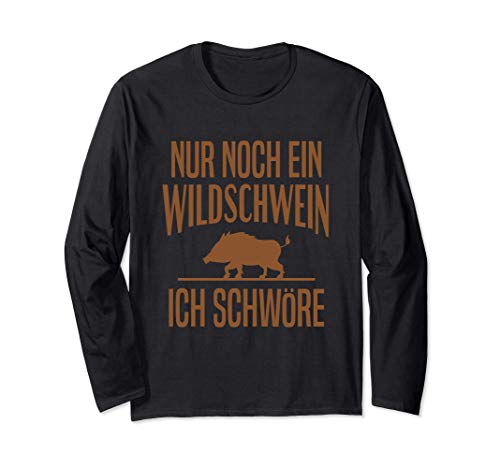 Jagd Jäger Lustig Herren Rotwild Nur Noch Ein Wildschwein Langarmshirt von Witzig Jäger Jagen Treiben Rotwild Wald Geschenk
