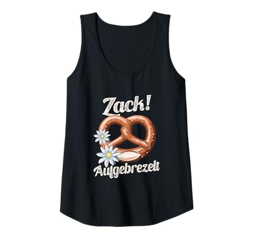 Damen Zack Aufgebrezelt Lustiger Brezel Spruch Tank Top Damen Zack Aufgebrezelt Lustiger Brezel Spruch Tank Top von Witzige Bayerische Sprüche und Volksfeste