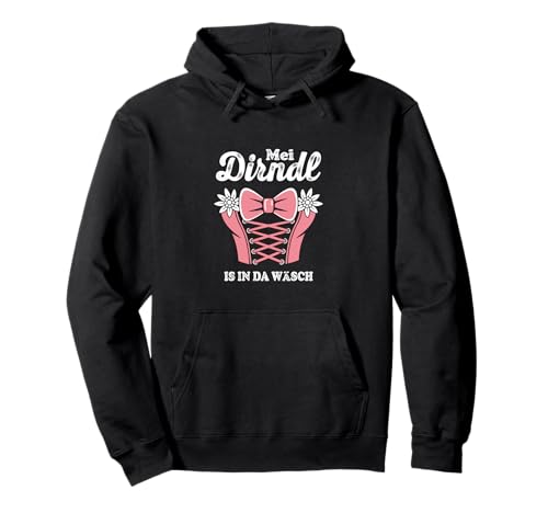 MEI Dirndl is In Da Wäsch Lustiger Spruch Pullover Hoodie von Witzige Bayerische Tracht und Dirndl