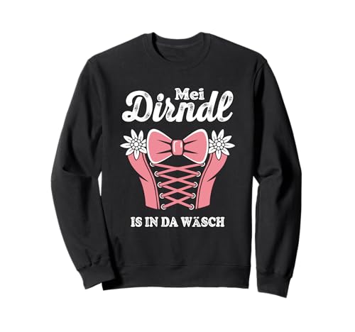 MEI Dirndl is In Da Wäsch Lustiger Spruch Sweatshirt von Witzige Bayerische Tracht und Dirndl