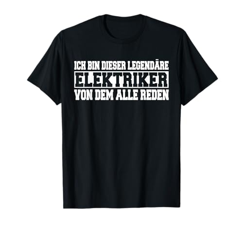 Herren Bin dieser legendäre Elektriker Spruch T-Shirt Herren Bin dieser legendäre Elektriker Spruch T-Shirt von Witzige Elektriker Elektroniker Geschenke