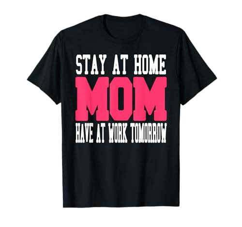 Lustige Zuhause Mama Humor Arbeit Morgen Spruch T-Shirt Lustige Zuhause Mama Humor Arbeit Morgen Spruch T-Shirt von Witzige Eltern Sprüche für Fleißige Mütter