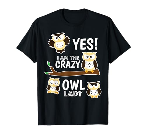 Damen Yes I Am The Crazy Owl Lady Kleidung Geschenk Eulen T-Shirt Damen Yes I Am The Crazy Owl Lady Kleidung Geschenk Eulen T-Shirt von Witzige Eulen Kleidung