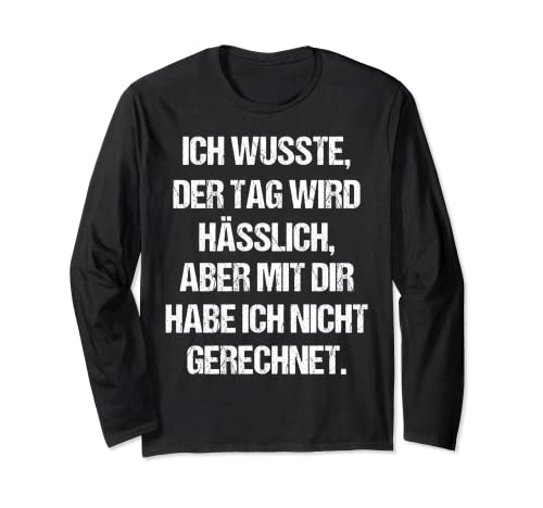 Tag Wird Hässlich Aber Mit Dir Lustiger Spruch Damen Herren Langarmshirt Tag Wird Hässlich Aber Mit Dir Lustiger Spruch Damen Herren Langarmshirt von Witzige Frauen Deko Humor Ironie Sarkasmus Männer