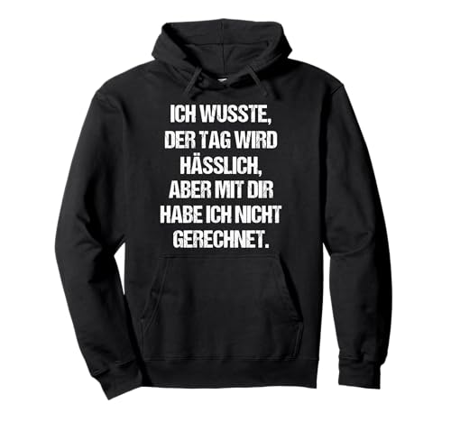 Tag Wird Hässlich Aber Mit Dir Lustiger Spruch Damen Herren Pullover Hoodie Tag Wird Hässlich Aber Mit Dir Lustiger Spruch Damen Herren Pullover Hoodie von Witzige Frauen Deko Humor Ironie Sarkasmus Männer