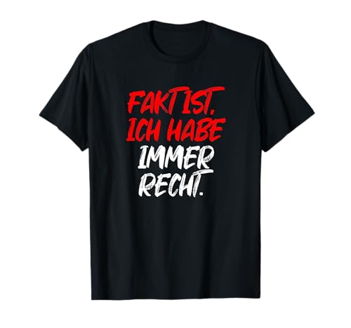 Fakt Ist Ich Habe Immer Recht Lustiger Spruch Damen Spaß T-Shirt Fakt Ist Ich Habe Immer Recht Lustiger Spruch Damen Spaß T-Shirt von Witzige Freche Einbildung Rechthaber Männer Deko