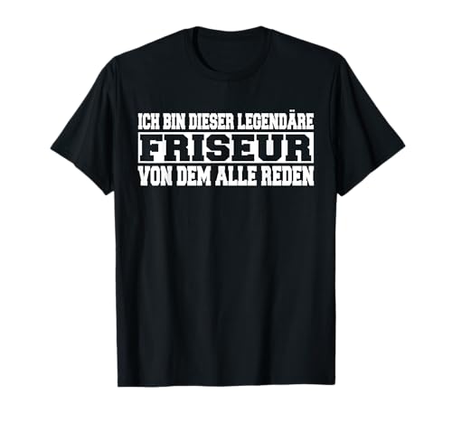 Herren Bin dieser legendäre Frisör Spruch T-Shirt Herren Bin dieser legendäre Frisör Spruch T-Shirt von Witzige Frisör Friseur Geschenke