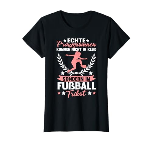 Lustig Echte Prinzessinnen kommen nicht im Kleid - Frauen T-Shirt Lustig Echte Prinzessinnen kommen nicht im Kleid - Frauen T-Shirt von Witzige Fußball Ball Deko Geschenke Sprüche