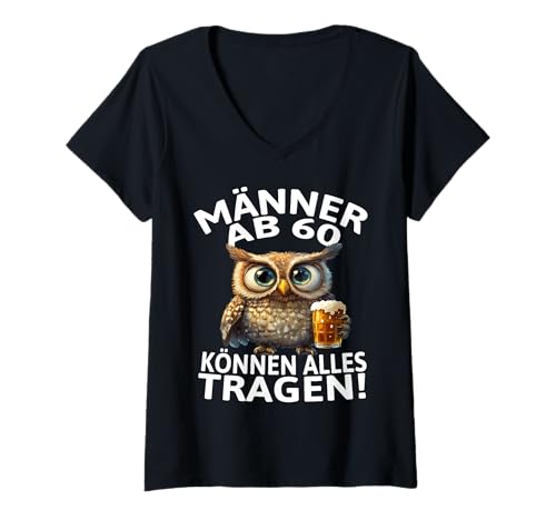 Damen Lustige Männer ab 60 Eule Bier Spruch Geburtstags T-Shirt mit V-Ausschnitt Damen Lustige Männer ab 60 Eule Bier Spruch Geburtstags T-Shirt mit V-Ausschnitt von Witzige Geburtstagsgeschenke für Männer 60+
