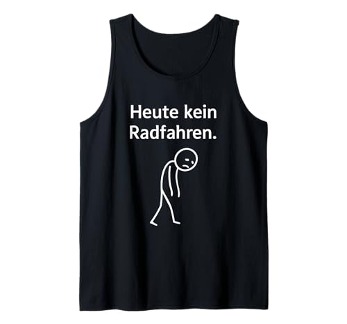 Herren Heute kein Radfahren Spaß Fahrradfahrer Lustiger Spruch Tank Top Herren Heute kein Radfahren Spaß Fahrradfahrer Lustiger Spruch Tank Top von Witzige Geschenkidee für lustige Radfahrer