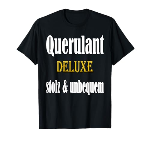 Lustiger Spruch Querulant Deluxe für Herren und Dorfkinder T-Shirt Lustiger Spruch Querulant Deluxe für Herren und Dorfkinder T-Shirt von Witzige Herren Sprüche Geschenke Sarkasmus